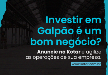 Devo investir em Galpão Industrial? Entenda as vantagens e desafios desse tipo de imóvel